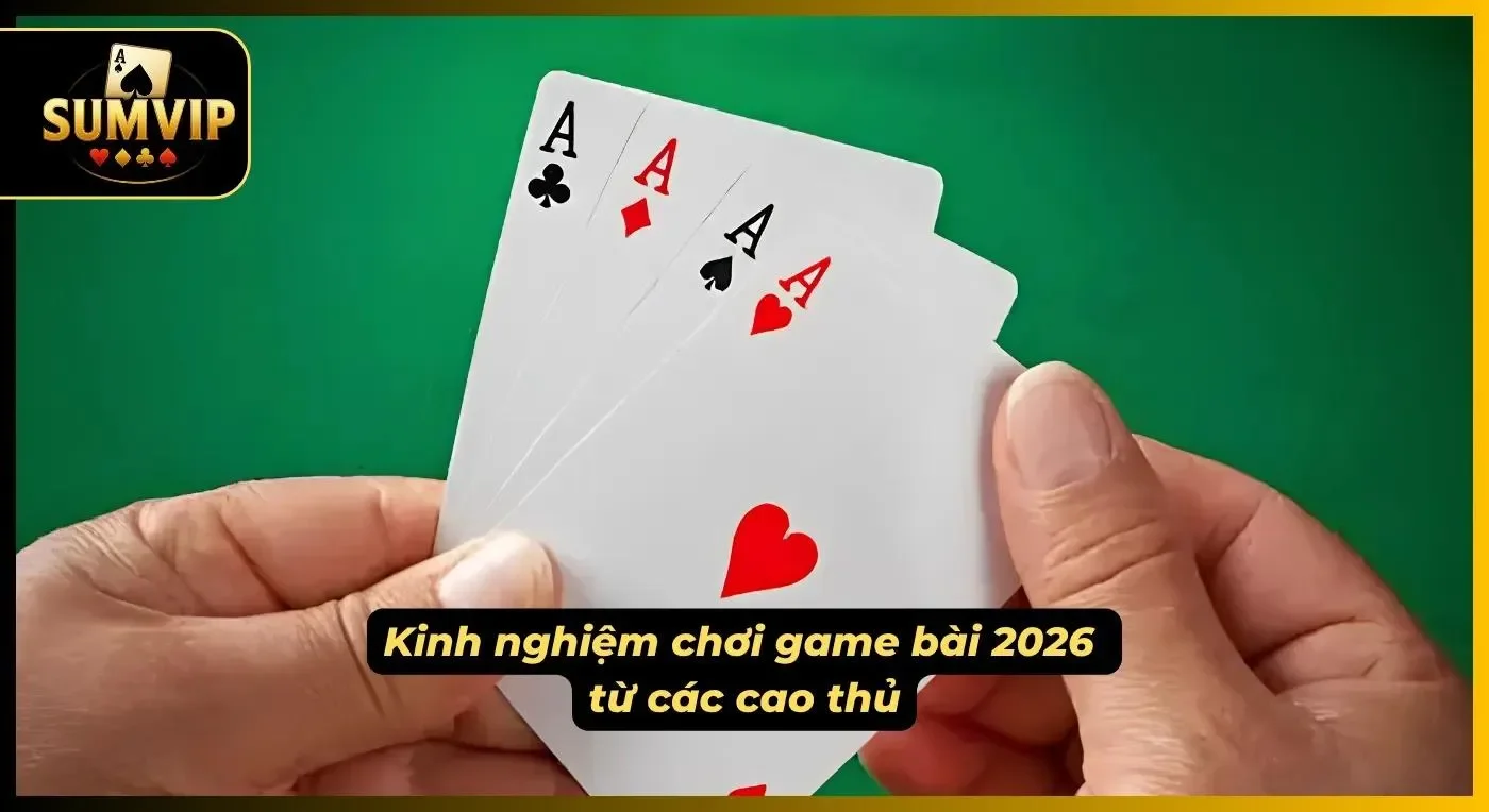 Kinh nghiệm khi tham gia sảnh game bài từ các cao thủ ẩn mình tại cổng game