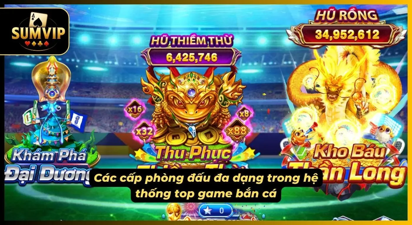 Các sảnh phòng cược phân loại rõ ràng trong top game bắn cá